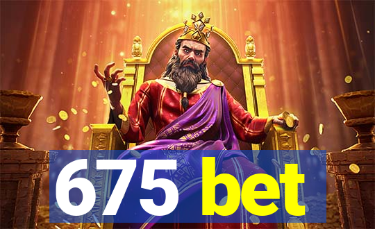 675 bet